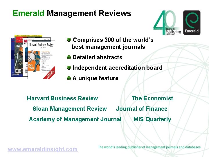 Emerald Management Reviews Comprises 300 of the world’s best management journals Detailed abstracts Independent