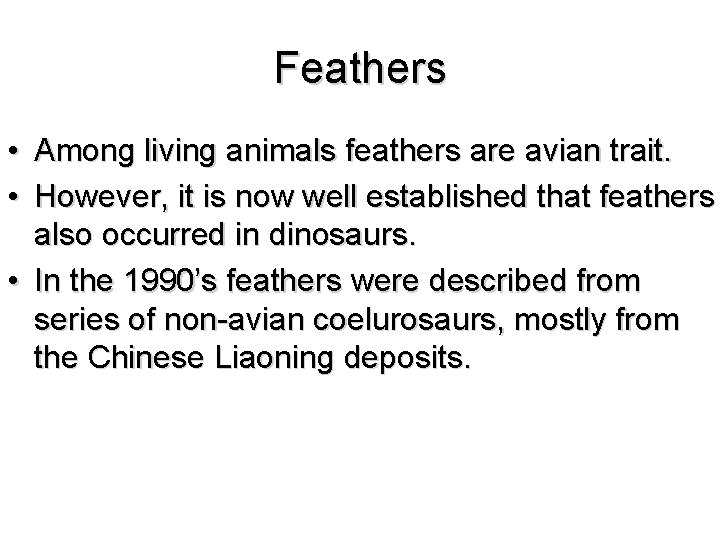 Feathers • Among living animals feathers are avian trait. • However, it is now