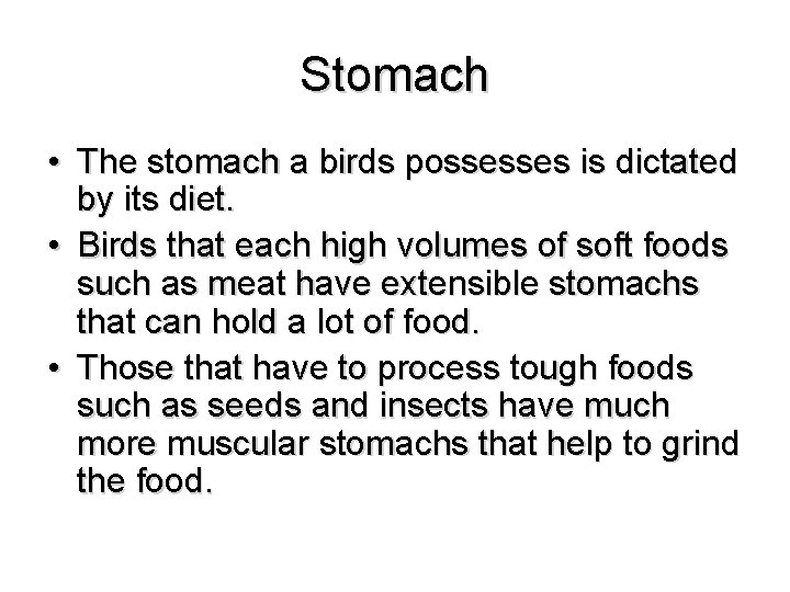 Stomach • The stomach a birds possesses is dictated by its diet. • Birds