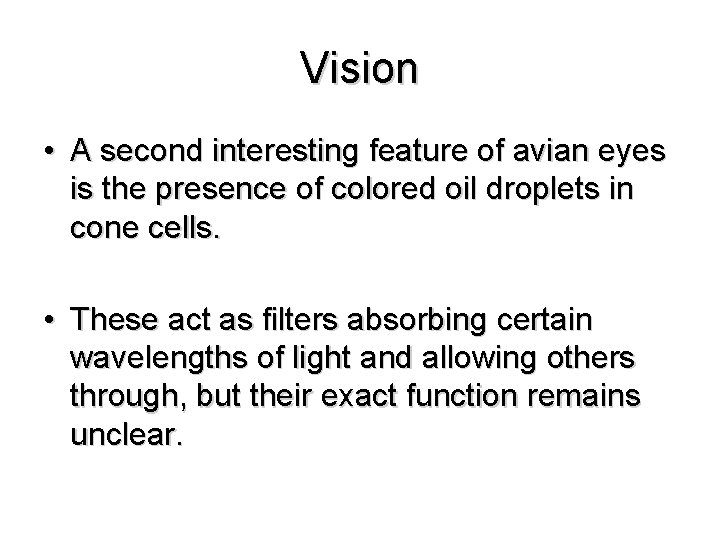 Vision • A second interesting feature of avian eyes is the presence of colored