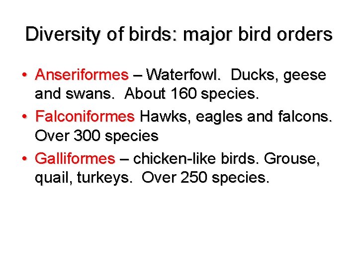 Diversity of birds: major bird orders • Anseriformes – Waterfowl. Ducks, geese and swans.