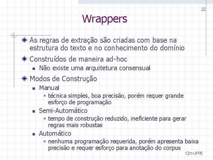 22 Wrappers As regras de extração são criadas com base na estrutura do texto