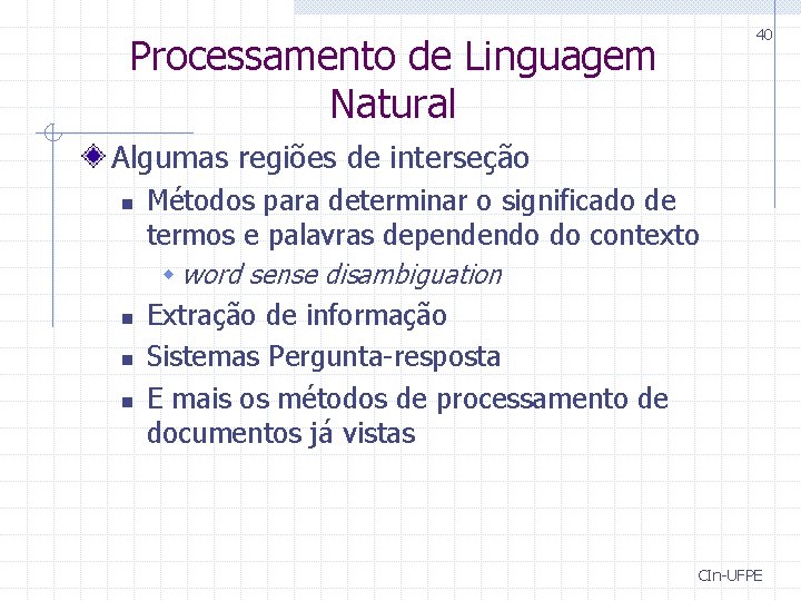 40 Processamento de Linguagem Natural Algumas regiões de interseção n n Métodos para determinar