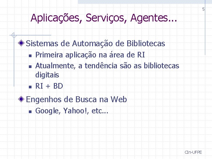 5 Aplicações, Serviços, Agentes. . . Sistemas de Automação de Bibliotecas n n n