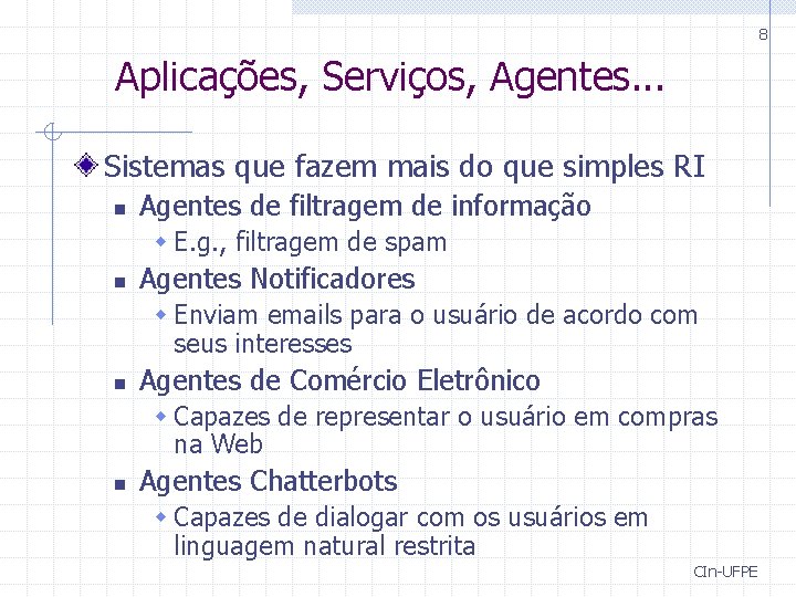 8 Aplicações, Serviços, Agentes. . . Sistemas que fazem mais do que simples RI