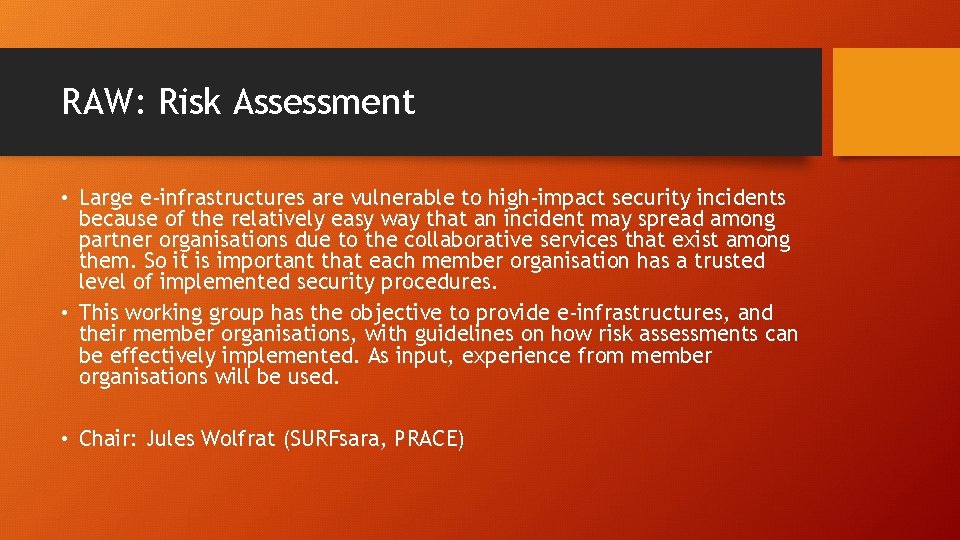RAW: Risk Assessment • Large e-infrastructures are vulnerable to high-impact security incidents because of