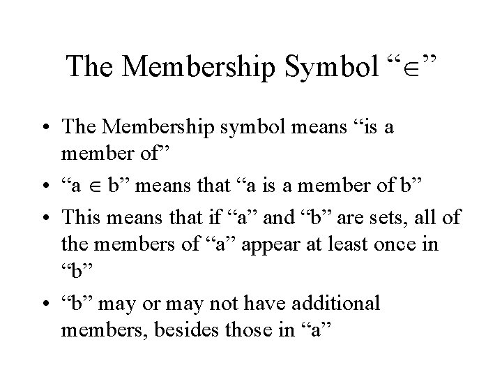 The Membership Symbol “ ” • The Membership symbol means “is a member of”