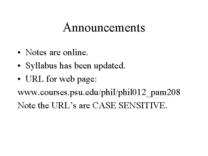 Announcements • Notes are online. • Syllabus has been updated. • URL for web