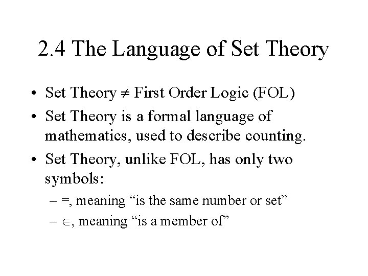2. 4 The Language of Set Theory • Set Theory First Order Logic (FOL)