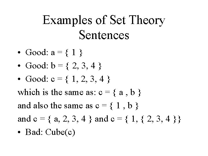 Examples of Set Theory Sentences • Good: a = { 1 } • Good: