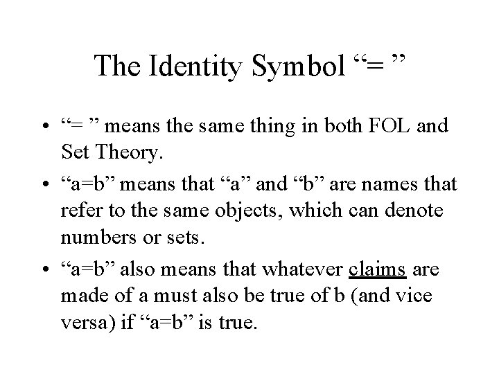 The Identity Symbol “= ” • “= ” means the same thing in both