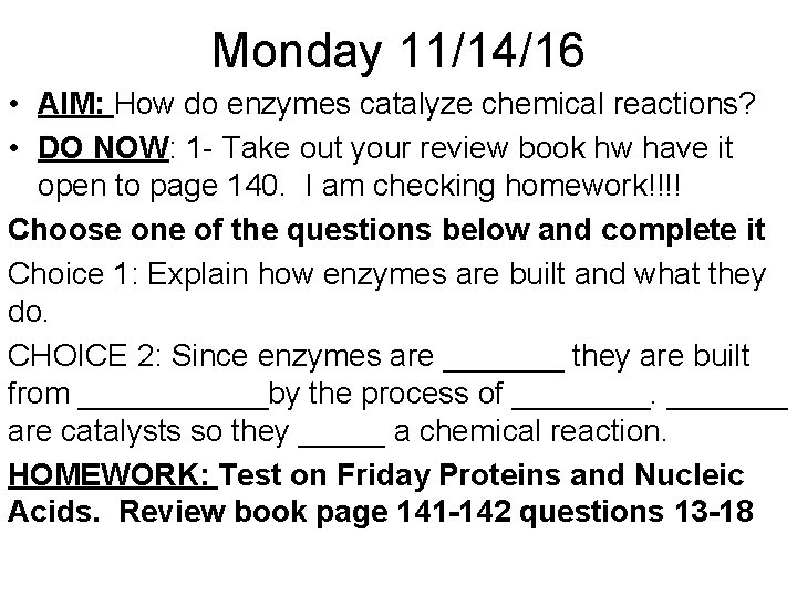 Monday 11/14/16 • AIM: How do enzymes catalyze chemical reactions? • DO NOW: 1