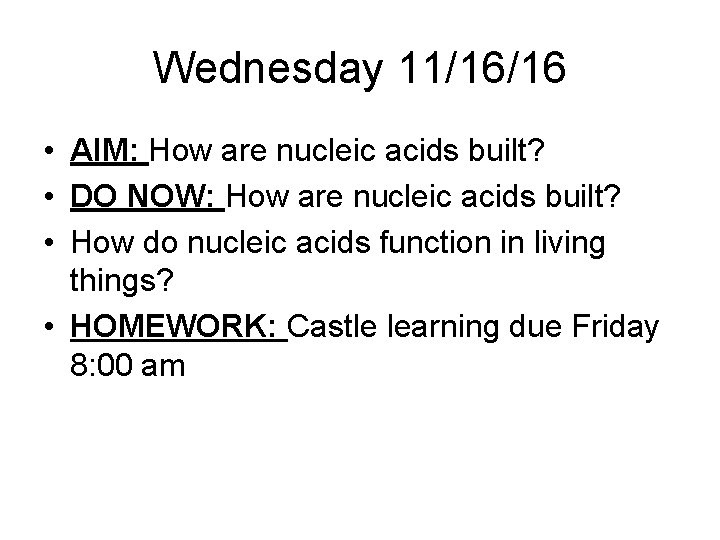 Wednesday 11/16/16 • AIM: How are nucleic acids built? • DO NOW: How are