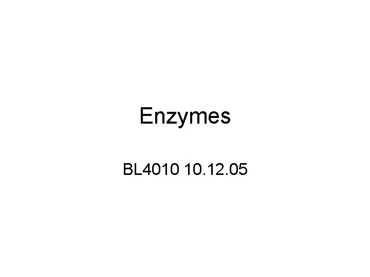 Enzymes BL 4010 10. 12. 05 