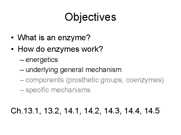 Objectives • What is an enzyme? • How do enzymes work? – energetics –