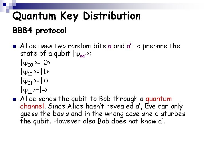 Quantum Key Distribution BB 84 protocol n n Alice uses two random bits a