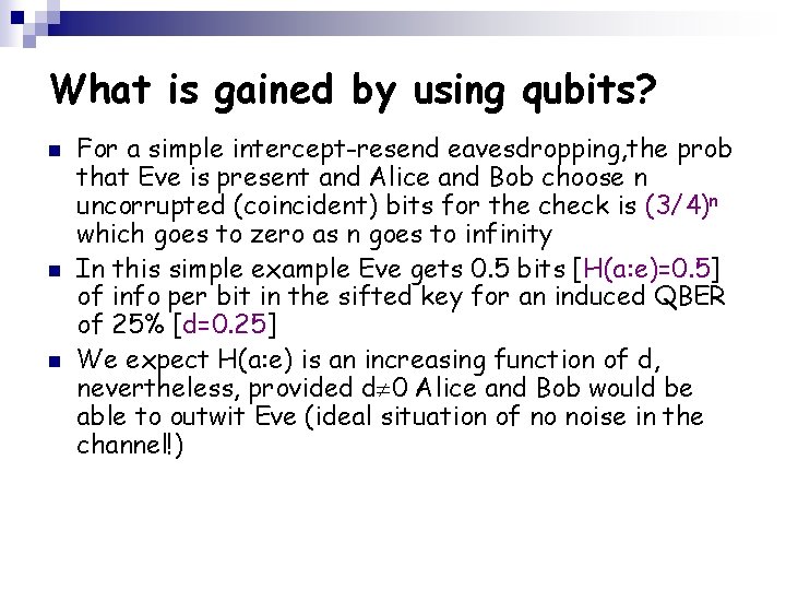 What is gained by using qubits? n n n For a simple intercept-resend eavesdropping,