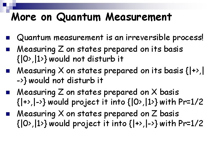 More on Quantum Measurement n n n Quantum measurement is an irreversible process! Measuring