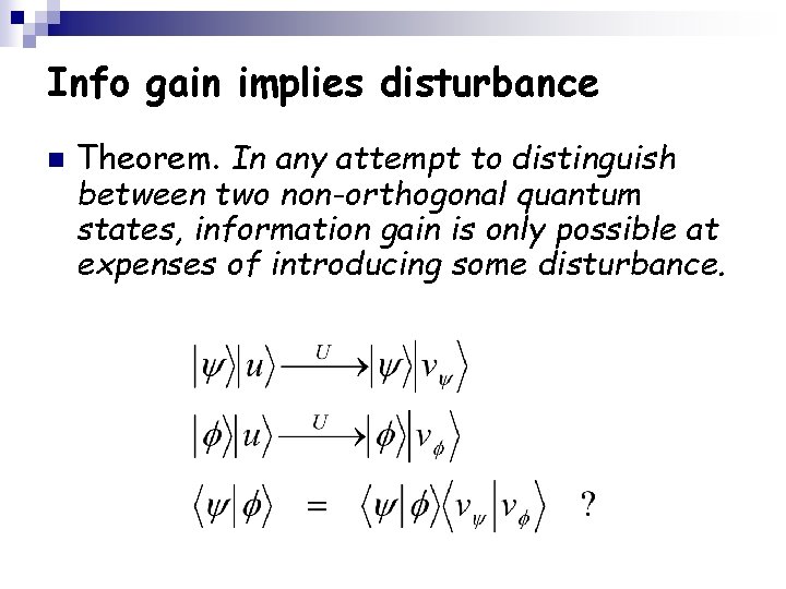 Info gain implies disturbance n Theorem. In any attempt to distinguish between two non-orthogonal