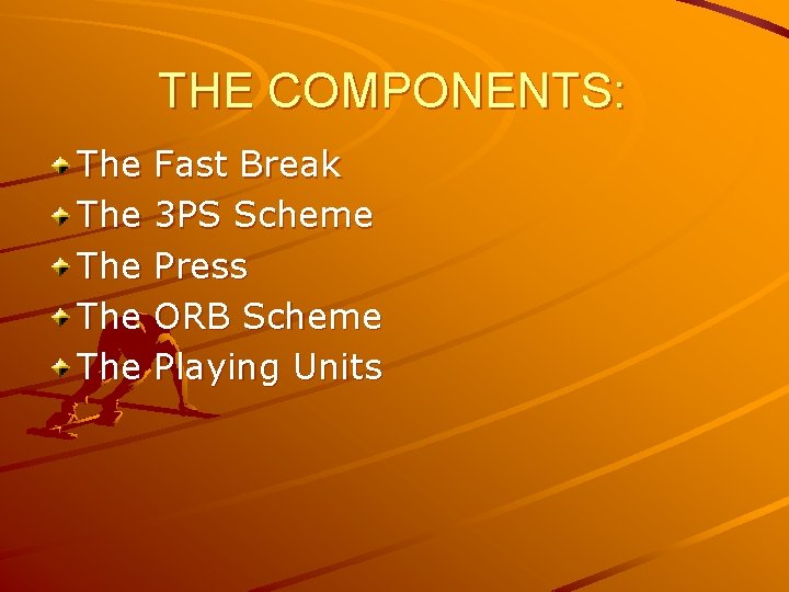 THE COMPONENTS: The The The Fast Break 3 PS Scheme Press ORB Scheme Playing