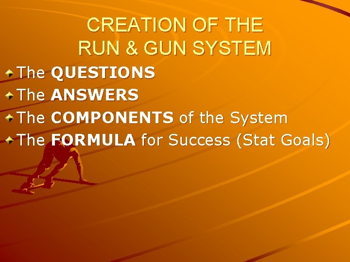 CREATION OF THE RUN & GUN SYSTEM The The QUESTIONS ANSWERS COMPONENTS of the