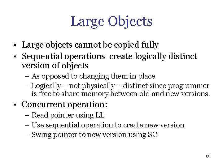 Large Objects • Large objects cannot be copied fully • Sequential operations create logically