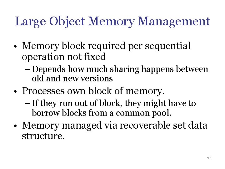 Large Object Memory Management • Memory block required per sequential operation not fixed –