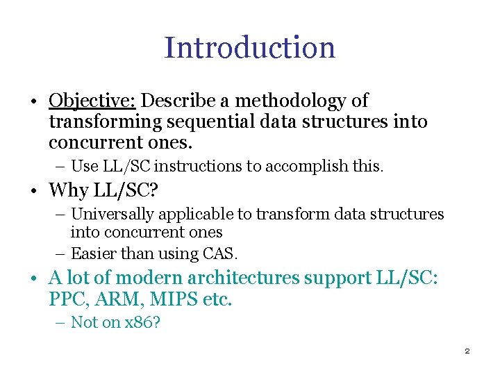 Introduction • Objective: Describe a methodology of transforming sequential data structures into concurrent ones.