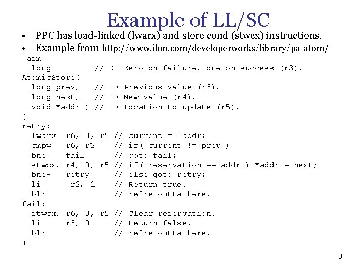 Example of LL/SC • PPC has load linked (lwarx) and store cond (stwcx) instructions.