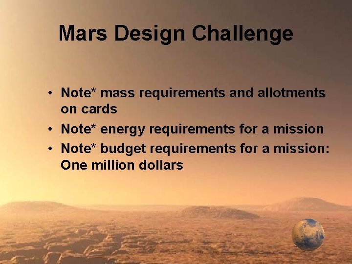 Mars Design Challenge • Note* mass requirements and allotments on cards • Note* energy