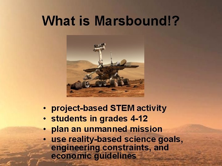 What is Marsbound!? • • project-based STEM activity students in grades 4 -12 plan