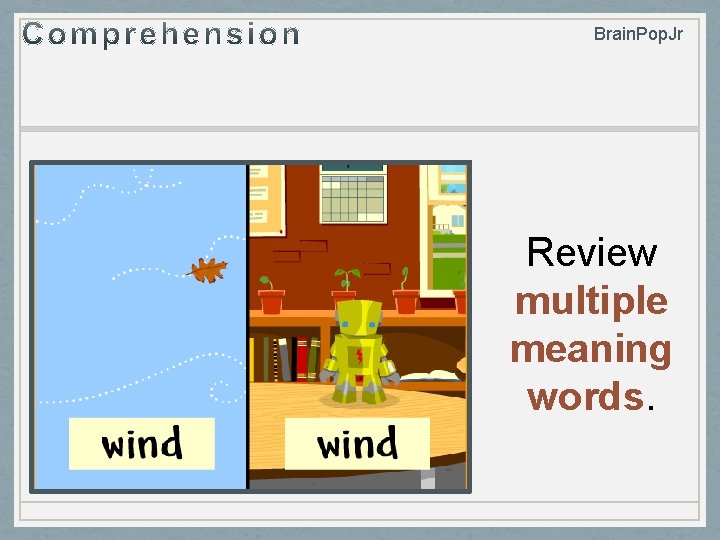 Brain. Pop. Jr Review multiple meaning words. 