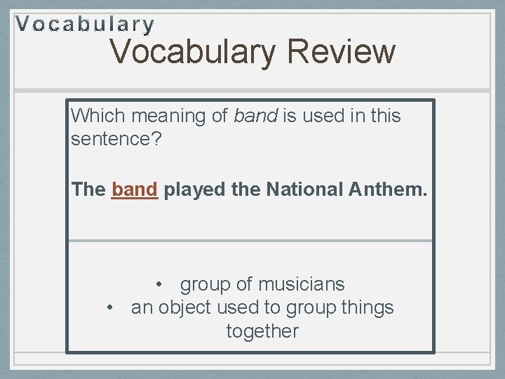 Vocabulary Review Which meaning of band is used in this sentence? The band played