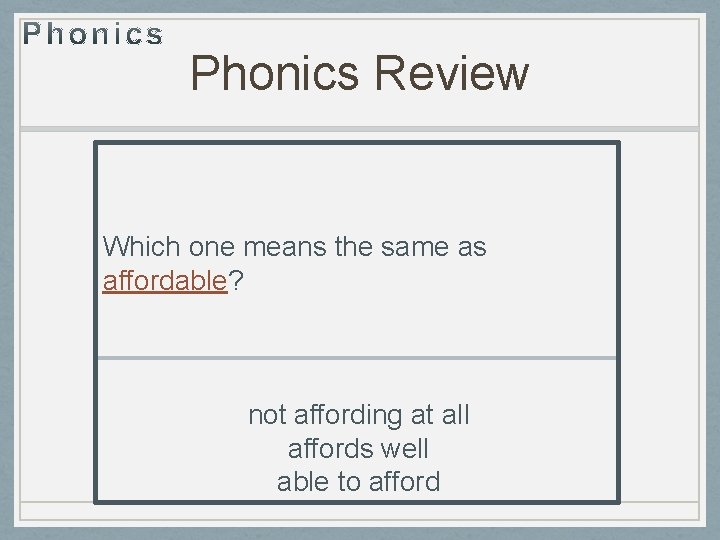 Phonics Review Which one means the same as affordable? not affording at all affords