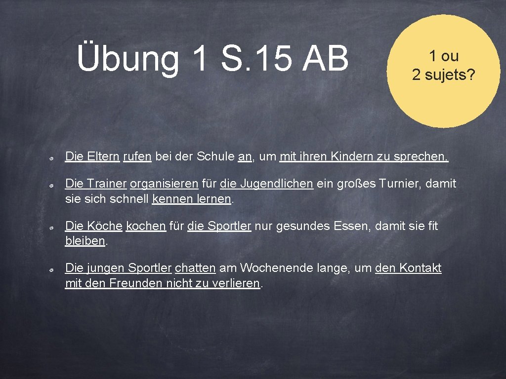 Übung 1 S. 15 AB 1 ou 2 sujets? Die Eltern rufen bei der