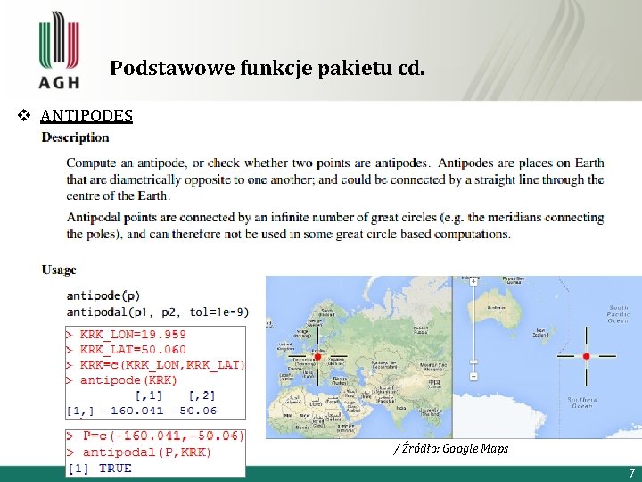 Podstawowe funkcje pakietu cd. v ANTIPODES / Źródło: Google Maps 7 