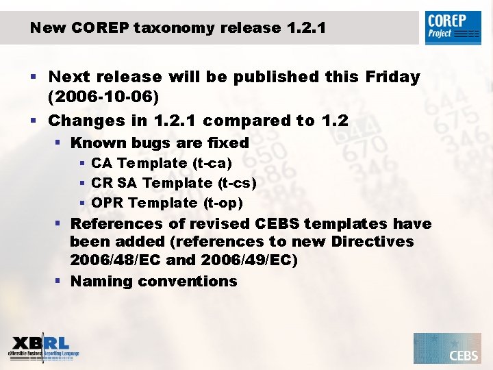 New COREP taxonomy release 1. 2. 1 § Next release will be published this