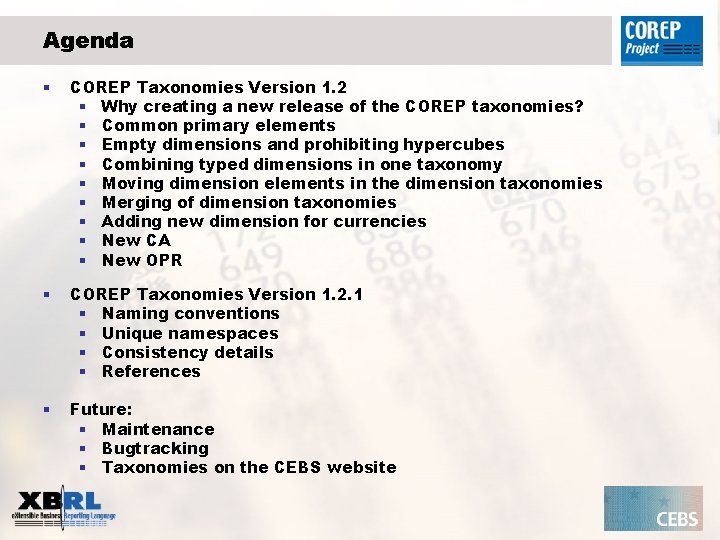 Agenda § COREP Taxonomies Version 1. 2 § Why creating a new release of