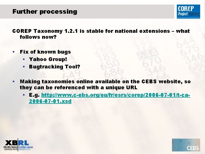 Further processing COREP Taxonomy 1. 2. 1 is stable for national extensions – what