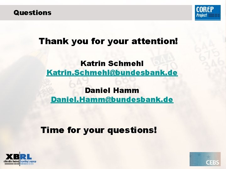 Questions Thank you for your attention! Katrin Schmehl Katrin. Schmehl@bundesbank. de Daniel Hamm Daniel.