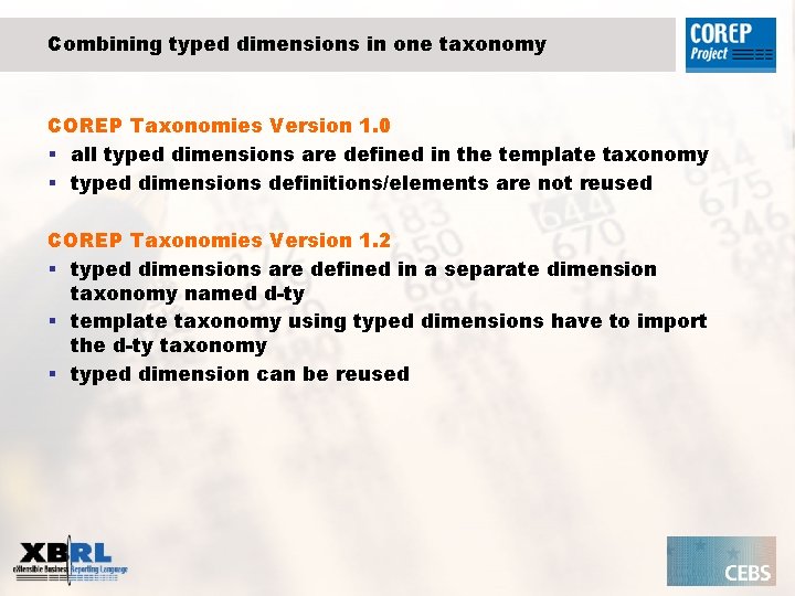 Combining typed dimensions in one taxonomy COREP Taxonomies Version 1. 0 § all typed