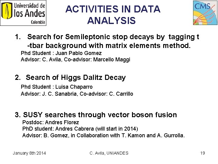  ACTIVITIES IN DATA ANALYSIS 1. Search for Semileptonic stop decays by tagging t