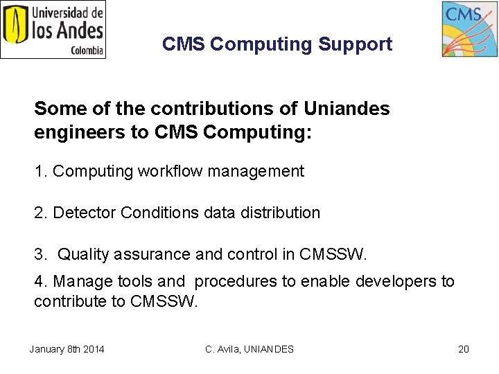  CMS Computing Support Some of the contributions of Uniandes engineers to CMS Computing: