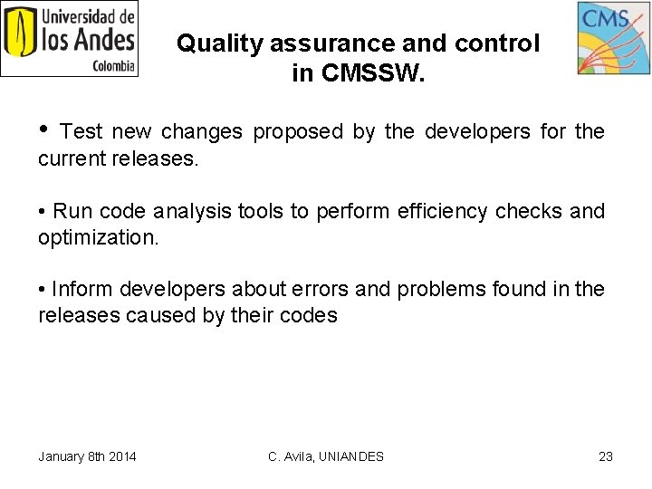 Quality assurance and control in CMSSW. • Test new changes proposed by the developers