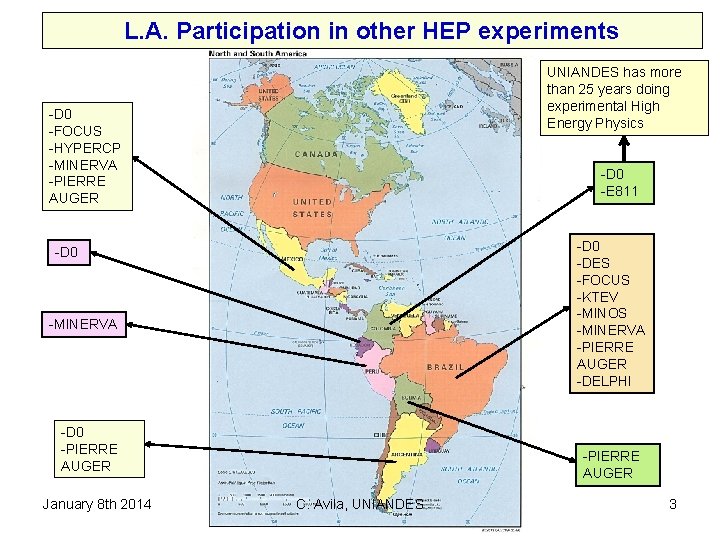 L. A. Participation in other HEP experiments UNIANDES has more than 25 years doing