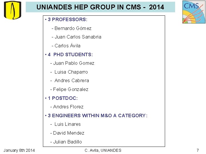 UNIANDES HEP GROUP IN CMS - 2014 • 3 PROFESSORS: - Bernardo Gómez -