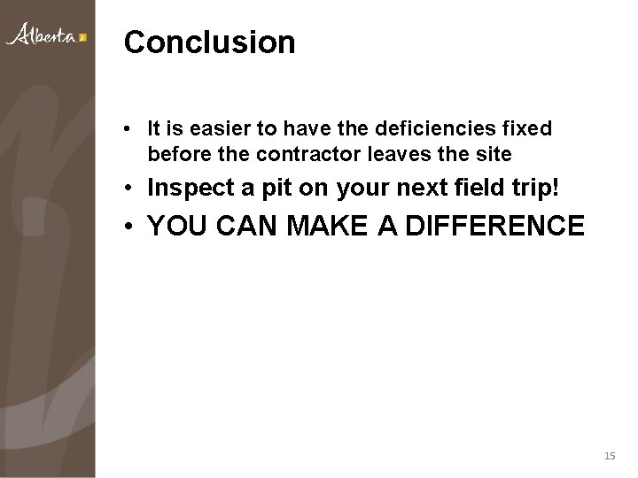 Conclusion • It is easier to have the deficiencies fixed before the contractor leaves