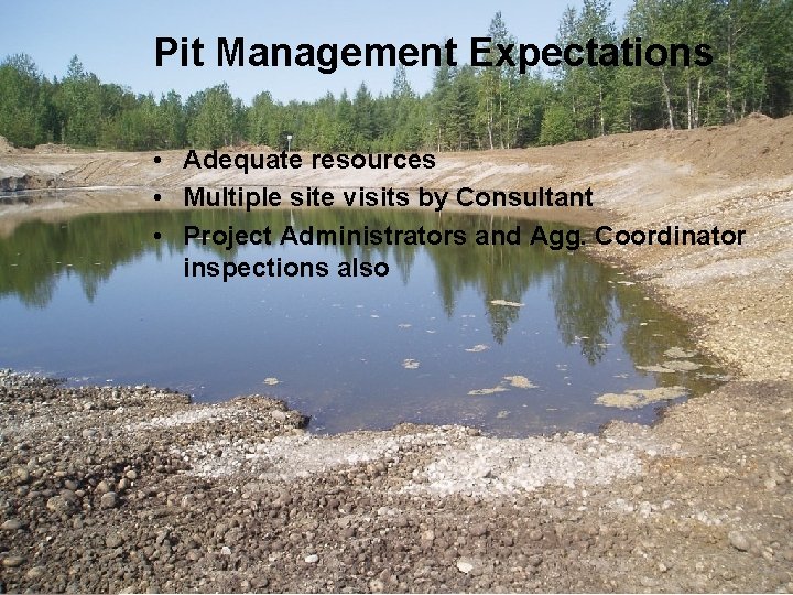 Pit Management Expectations • Adequate resources • Multiple site visits by Consultant • Project