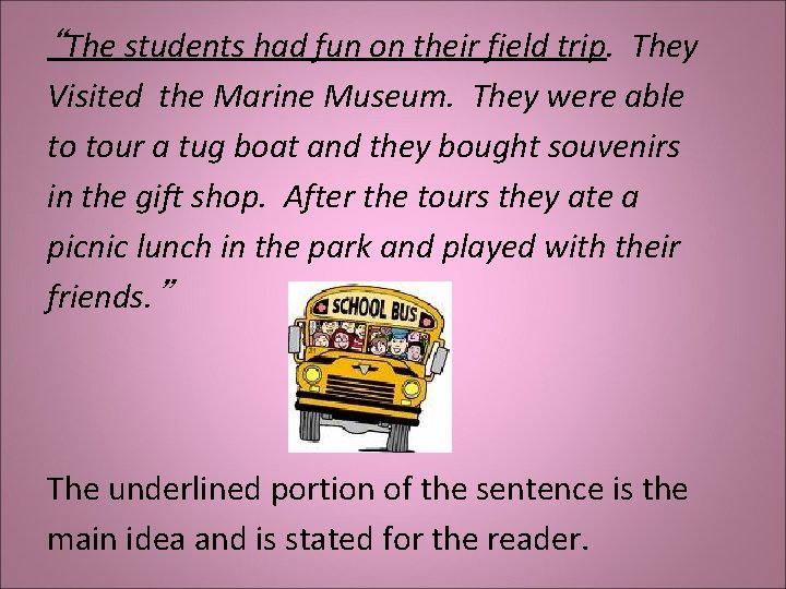 “The students had fun on their field trip. They Visited the Marine Museum. They