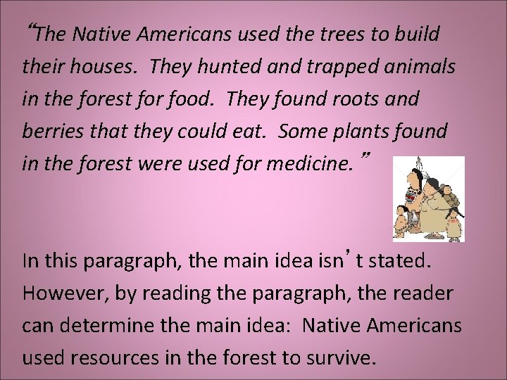 “The Native Americans used the trees to build their houses. They hunted and trapped